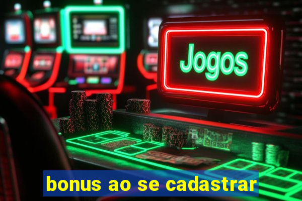 bonus ao se cadastrar